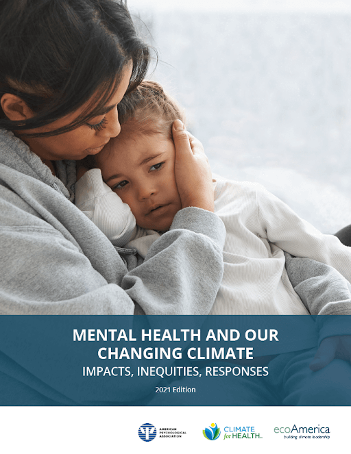 Cover Image for Mental Health and Our Changing Climate, Photo of a woman with black hair in a gray sweatshirt holding a young girl who looks sad. Logos for the American Psychological Association, Climate for Health, and ecoAmerica across the bottom.